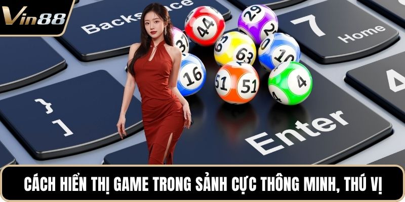 Cách hiển thị game trong sảnh cực thông minh, thú vị