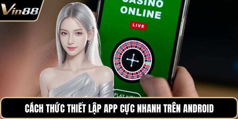 Cách thức thiết lập app cực nhanh trên Android