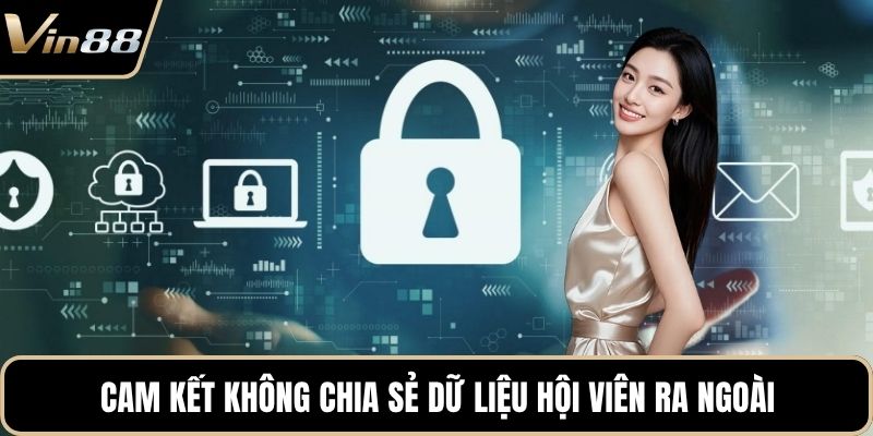 Cam kết không chia sẻ dữ liệu hội viên ra ngoài