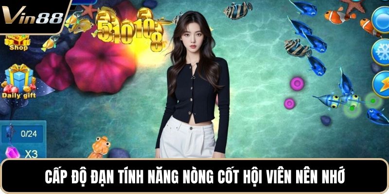 Cấp độ đạn tính năng nòng cốt hội viên nên nhớ