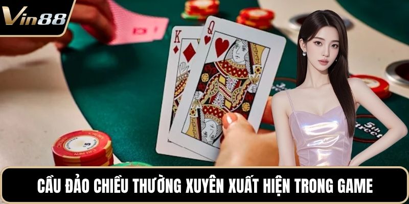 Cầu đảo chiều thường xuyên xuất hiện trong game