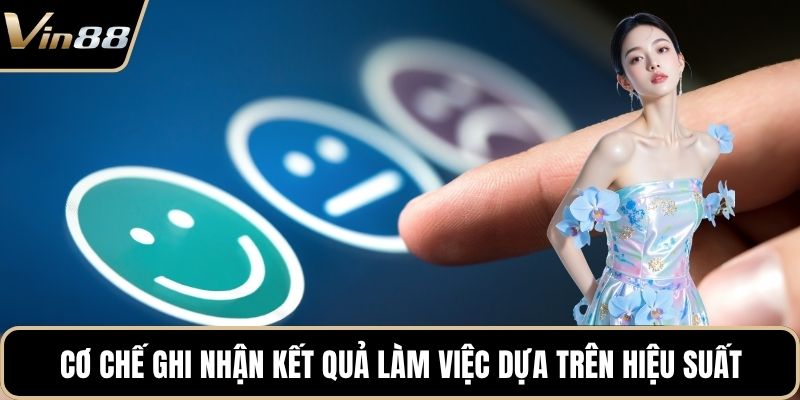 Cơ chế ghi nhận kết quả làm việc dựa trên hiệu suất