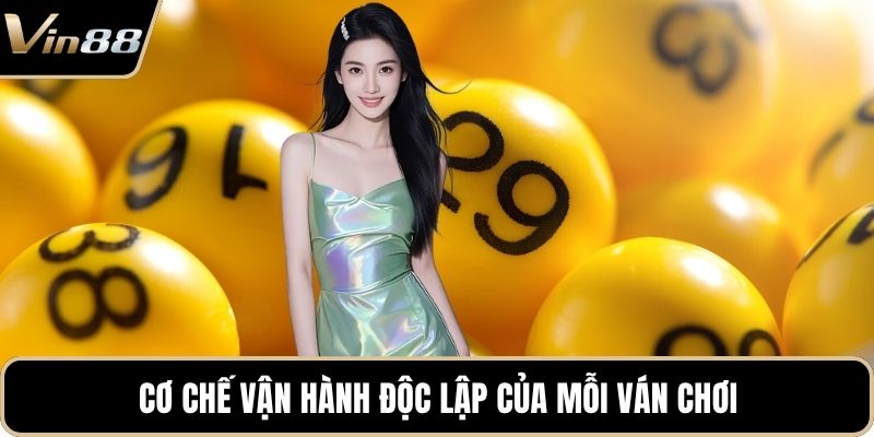 Cơ chế vận hành độc lập của mỗi ván chơi