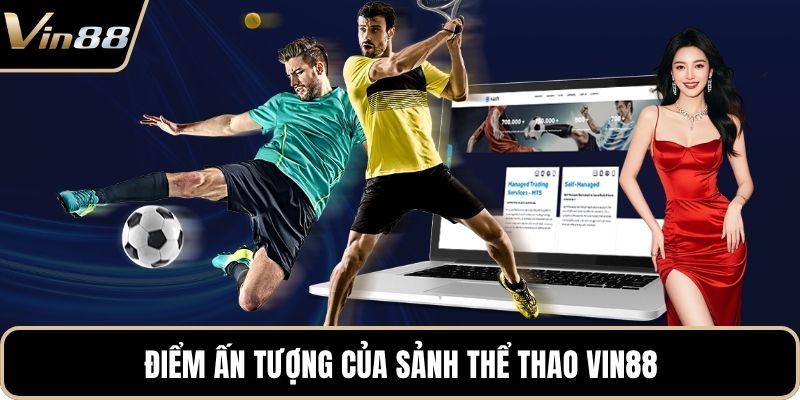Điểm ấn tượng của sảnh thể thao VIN88