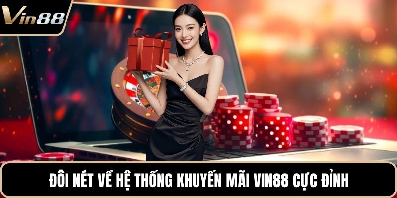 Đôi nét về hệ thống khuyến mãi VIN88 cực đỉnh