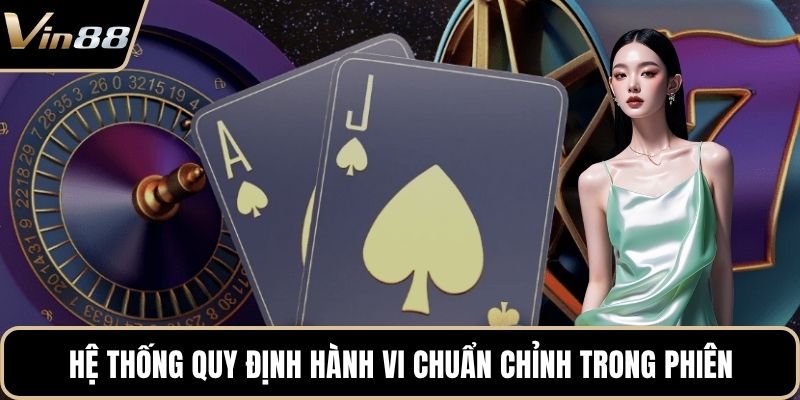 Hệ thống quy định hành vi chuẩn chỉnh trong phiên