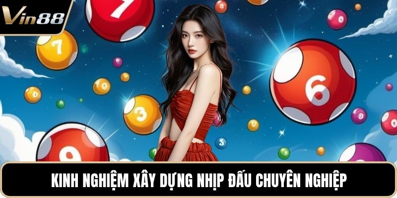 Kinh nghiệm xây dựng nhịp đấu chuyên nghiệp