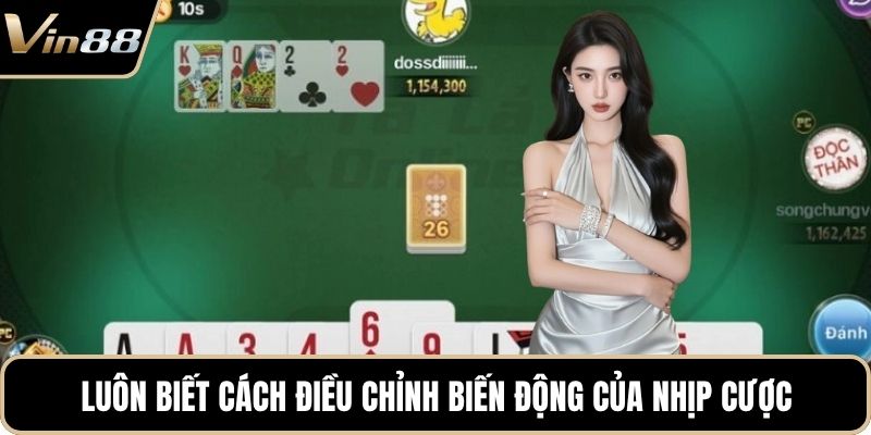 Luôn biết cách điều chỉnh biến động của nhịp cược