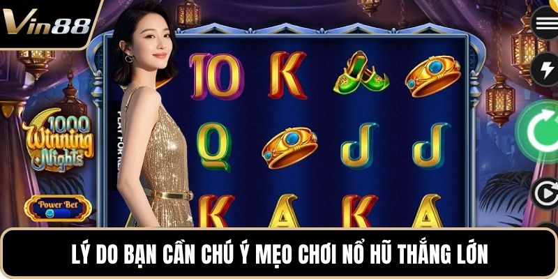 Lý do bạn cần chú ý mẹo chơi nổ hũ thắng lớn
