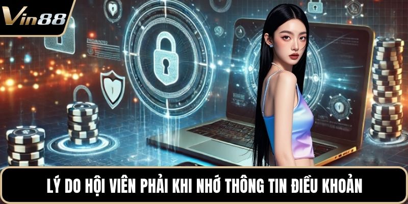 Lý do hội viên phải khi nhớ thông tin điều khoản