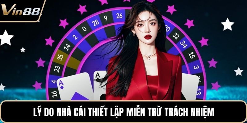 Lý do nhà cái thiết lập miễn trừ trách nhiệm