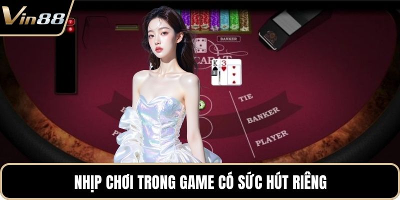 Nhịp chơi trong game có sức hút riêng