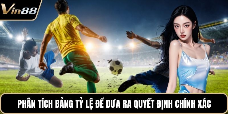 Phân tích bảng tỷ lệ để đưa ra quyết định chính xác