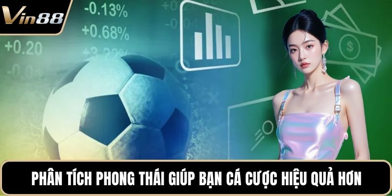 Phân tích phong thái giúp bạn cá cược hiệu quả hơn