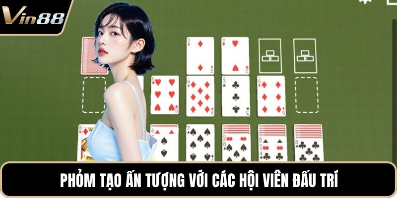 Phỏm tạo ấn tượng với các hội viên đấu trí