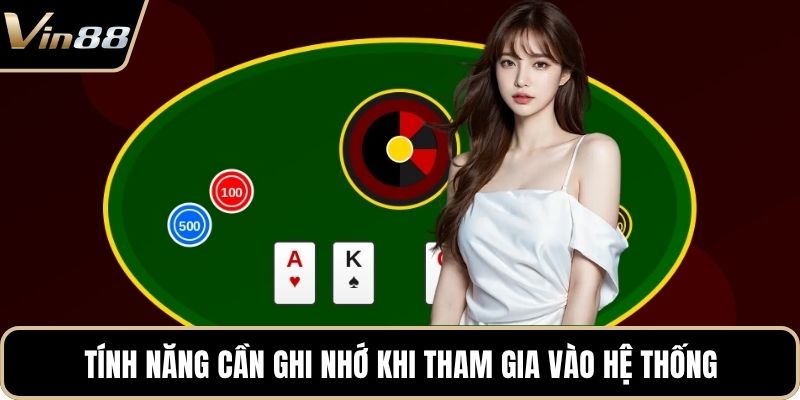 Tính năng cần ghi nhớ khi tham gia vào hệ thống