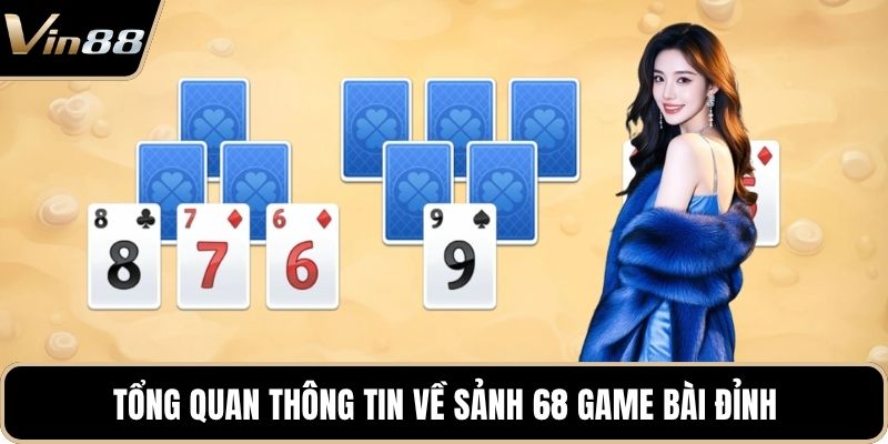 Tổng quan thông tin về sảnh 68 game bài đỉnh