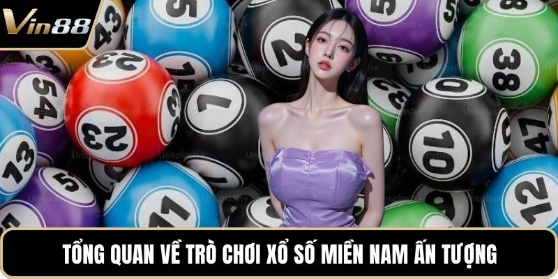 Tổng quan về trò chơi xổ số miền Nam ấn tượng